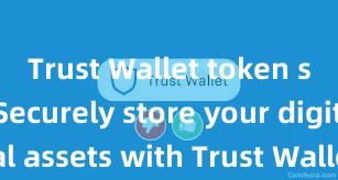 Trust Wallet token support Securely store your digital assets with Trust Wallet download