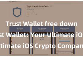 Trust Wallet free download Trust Wallet: Your Ultimate iOS Crypto Companion