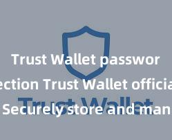 Trust Wallet password protection Trust Wallet official app: Securely store and manage your digital assets