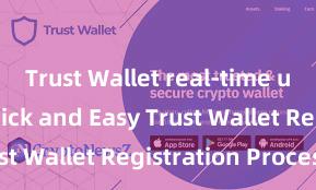 Trust Wallet real-time updates Quick and Easy Trust Wallet Registration Process