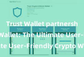 Trust Wallet partnership Trust Wallet: The Ultimate User-Friendly Crypto Wallet!