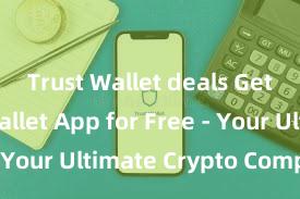 Trust Wallet deals Get Trust Wallet App for Free - Your Ultimate Crypto Companion