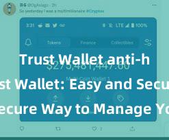 Trust Wallet anti-hack Trust Wallet: Easy and Secure Way to Manage Your Crypto